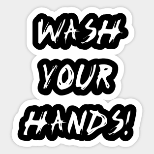 Wash Your Hands! (Black) Sticker
